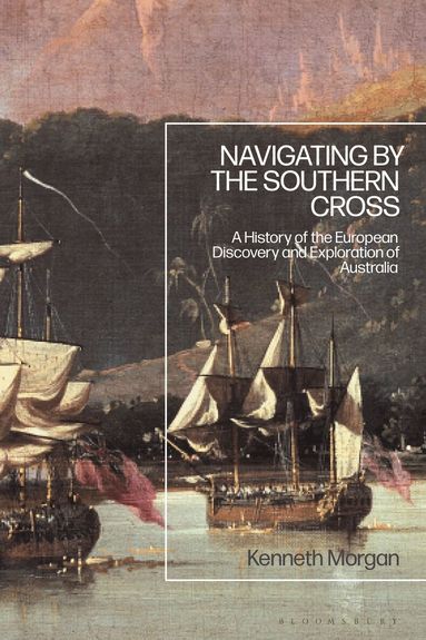 Kenneth Morgan - Navigating by the Southern Cross, Inbunden