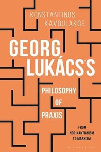 bokomslag Georg Lukcss Philosophy of Praxis