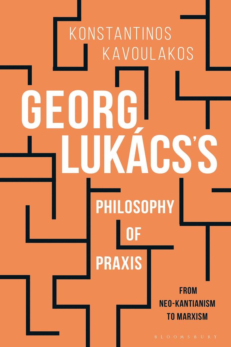 Konstantinos Kavoulakos - Georg Lukács’s Philosophy of Praxis, Häftad