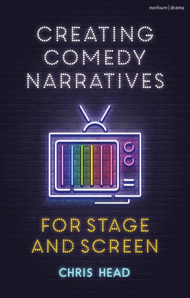 bokomslag Creating Comedy Narratives for Stage and Screen