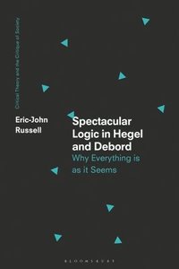 bokomslag Spectacular Logic in Hegel and Debord