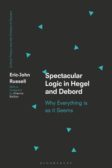 Eric-John Russell - Spectacular Logic in Hegel and Debord, Inbunden