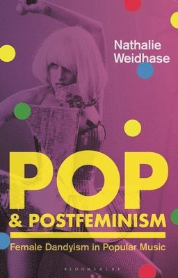 Nathalie Weidhase, UK) Weidhase, Nathalie (University of Surrey, Claire Nally, Angela Smith - Pop & Postfeminism, Inbunden