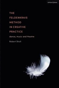bokomslag The Feldenkrais Method in Creative Practice