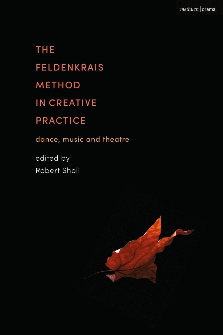 Robert Sholl - Feldenkrais Method in Creative Practice, Inbunden