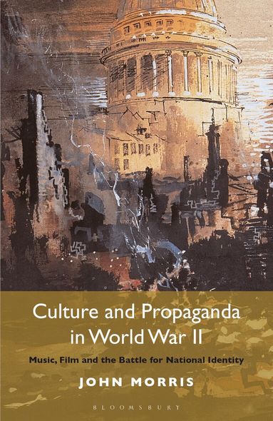 John Morris - Culture and Propaganda in World War II, Häftad