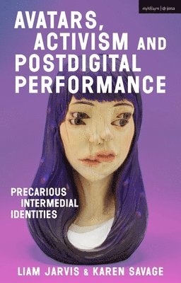 Avatars, Activism and Postdigital Performance 1