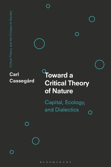 Carl Cassegård, Chris O'Kane - Toward a Critical Theory of Nature, Inbunden