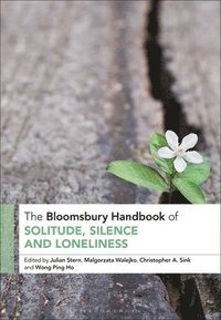 bokomslag The Bloomsbury Handbook of Solitude, Silence and Loneliness