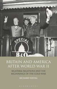 bokomslag Britain and America After World War II: Bilateral Relations and the Beginnings of the Cold War