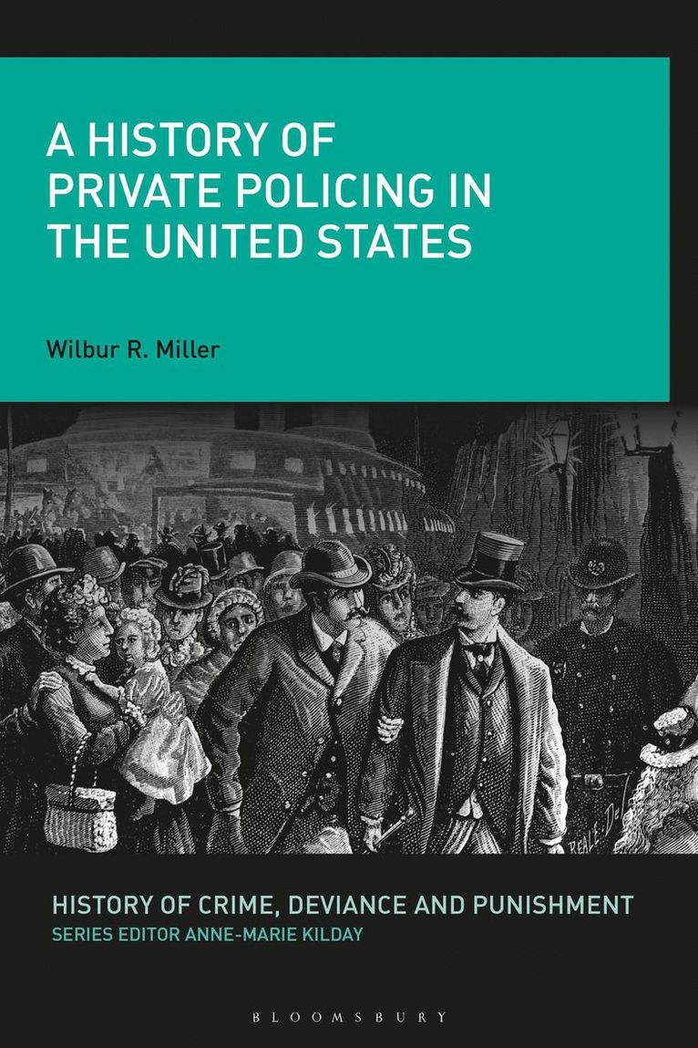 Wilbur R. Miller, Anne-Marie Kilday - History of Private Policing in the United States, Häftad