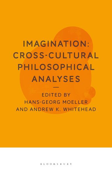 Hans-Georg Moeller, Andrew K. Whitehead - Imagination: Cross-Cultural Philosophical Analyses, Häftad