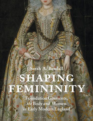 Sarah A. Bendall - Shaping Femininity, Häftad