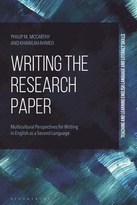 Philip M. McCarthy, Khawlah Ahmed, United Arab Emirates) McCarthy, Dr Philip M. (American University of Sharjah, United Arab Emirates) Ahmed, Dr Khawlah (American University of Sharjah, Philip M McCarthy, Alessandro G. Benati, Alessandro G Benati, Ahmad Al-Issa - Writing the Research Paper, Häftad