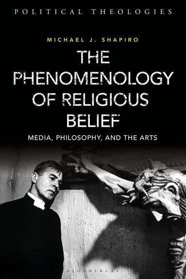 Michael J. Shapiro, Arthur Bradley - Phenomenology of Religious Belief, Inbunden
