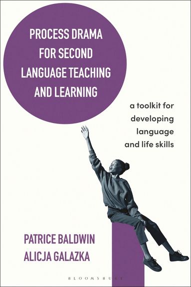 Patrice Baldwin, Alicja Galazka - Process Drama for Second Language Teaching and Learning, Häftad