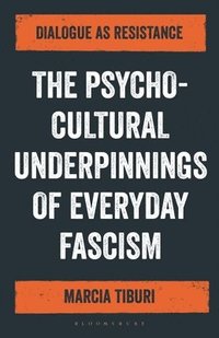 bokomslag The Psycho-Cultural Underpinnings of Everyday Fascism