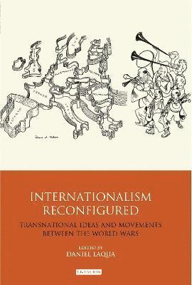 Daniel Laqua - Internationalism Reconfigured, Häftad