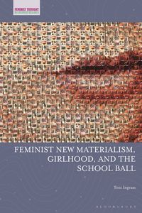 bokomslag Feminist New Materialism, Girlhood, and the School Ball