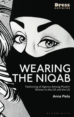 Anna Piela, Elizabeth Wilson, Reina Lewis - Piela, A: Wearing the Niqab, Inbunden