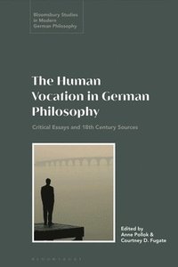 bokomslag The Human Vocation in German Philosophy