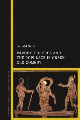 Parody, Politics and the Populace in Greek Old Comedy 1