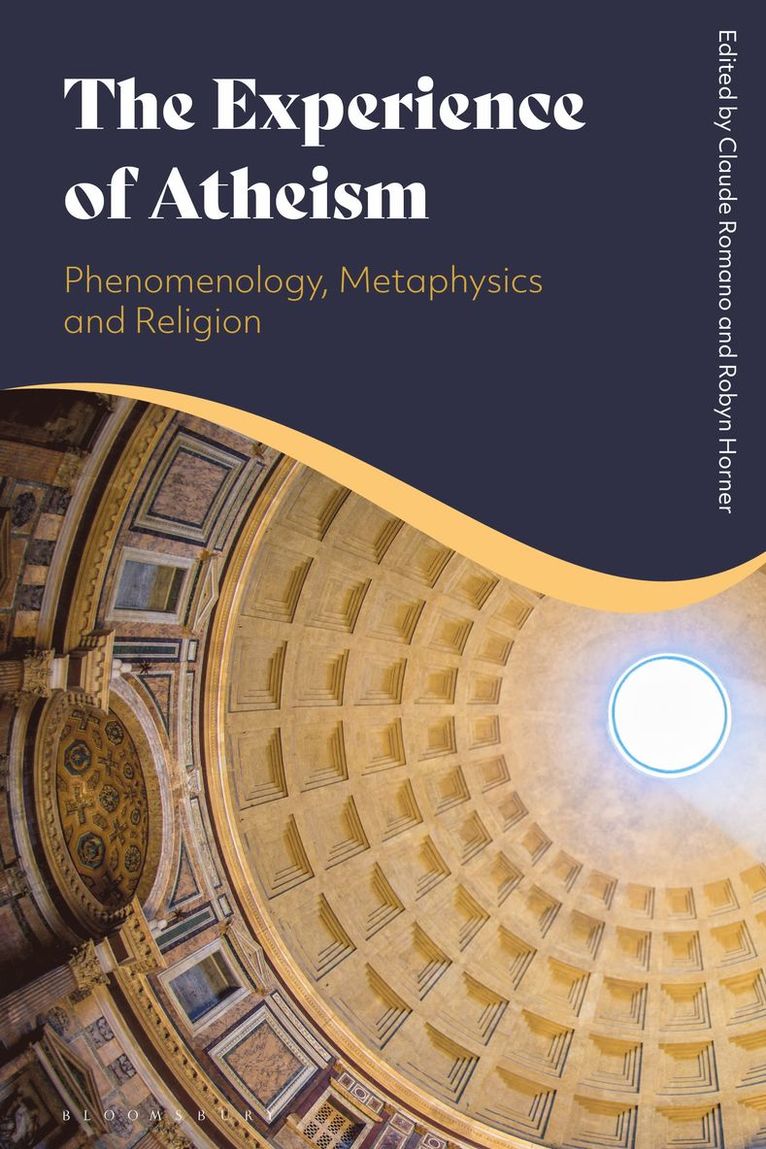 Claude Romano, Robyn Horner, Australia) Romano, Claude (Australian Catholic University, Australia) Horner, Robyn (Australian Catholic University - Experience of Atheism: Phenomenology, Metaphysics and Religion, Inbunden