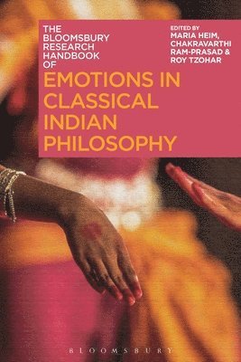 Maria Heim, Chakravarthi Ram-Prasad, Roy Tzohar, Professor Maria Heim, Professor Chakravarthi Ram-Prasad - Bloomsbury Research Handbook of Emotions in Classical Indian Philosophy, Inbunden