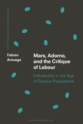 Fabian Arzuaga, Chris O'Kane, Werner Bonefeld - Marx, Adorno, and the Critique of Labour, Inbunden