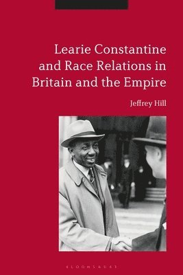 bokomslag Learie Constantine and Race Relations in Britain and the Empire