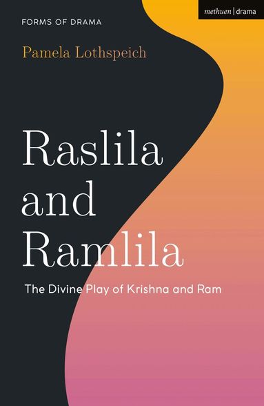 Pamela Lothspeich, Simon Shepherd - Raslila and Ramlila, Inbunden