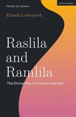 Pamela Lothspeich, Simon Shepherd - Raslila and Ramlila, Inbunden
