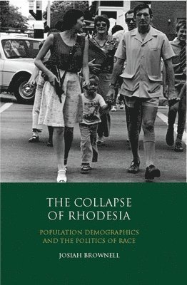 bokomslag The Collapse of Rhodesia: Population Demographics and the Politics of Race