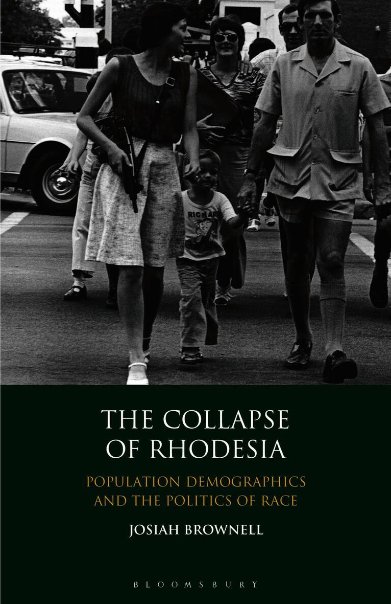 Josiah Brownell - The Collapse of Rhodesia: Population Demographics and the Politics of Race, Häftad