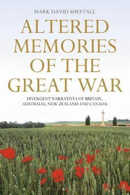 bokomslag Altered Memories of the Great War: Divergent Narratives of Britain, Australia, New Zealand and Canada