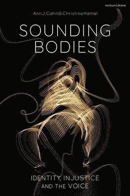 Ann Cahill, Christine Hamel - Sounding Bodies, Inbunden