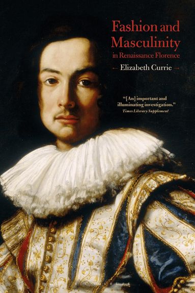 Elizabeth Currie - Fashion and Masculinity in Renaissance Florence, Häftad