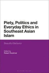 bokomslag Piety, Politics, and Everyday Ethics in Southeast Asian Islam