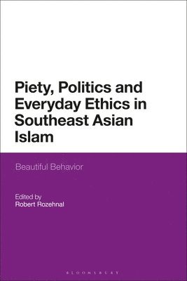 Piety, Politics, and Everyday Ethics in Southeast Asian Islam 1