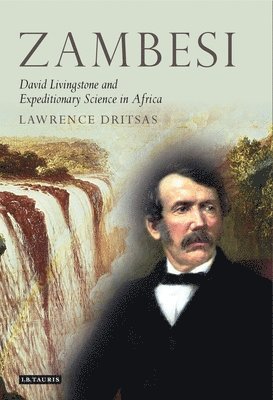 Lawrence Dritsas - Zambesi: David Livingstone and Expeditionary Science in Africa, Häftad