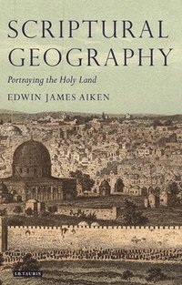 bokomslag Scriptural Geography: Portraying the Holy Land