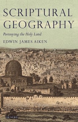 bokomslag Scriptural Geography: Portraying the Holy Land