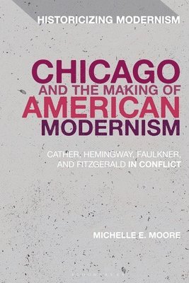 bokomslag Chicago and the Making of American Modernism