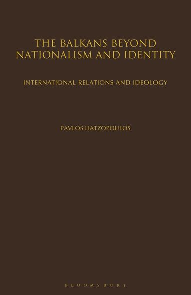Pavlos Hatzopoulos - Balkans Beyond Nationalism and Identity, Häftad