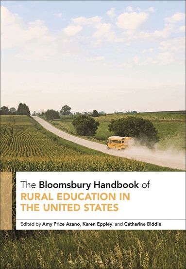 Amy Price Azano, Karen Eppley, Catharine Biddle - Bloomsbury Handbook of Rural Education in the United States, Inbunden