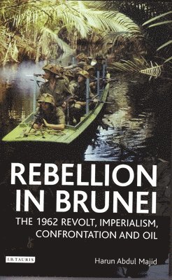 bokomslag Rebellion in Brunei: The 1962 Revolt, Imperialism, Confrontation and Oil