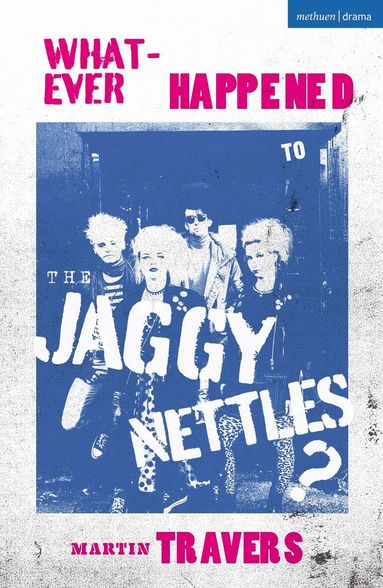 Martin Travers - Whatever Happened to the Jaggy Nettles?, Häftad