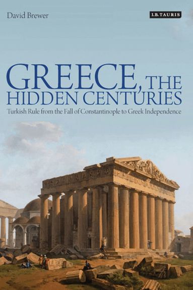 David Brewer - Greece, the Hidden Centuries, Häftad