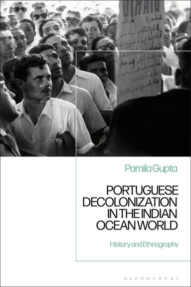 Pamila Gupta - Portuguese Decolonization in the Indian Ocean World, Häftad