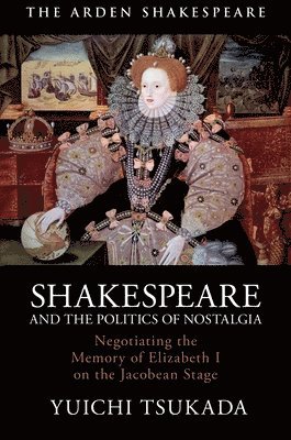 Shakespeare and the Politics of Nostalgia 1